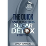 Sugar Detox - The Quick and Effortless Sugar Detox For You