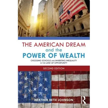 The American Dream and the Power of Wealth: Choosing Schools and Inheriting Inequality in the Land of Opportunity
