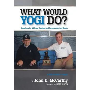 What Would Yogi Do?: Guidelines for Athletes, Coaches, and Parents Who Love Sports