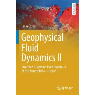 Geophysical Fluid Dynamics II: Stratified / Rotating Fluid Dynamics of the Atmosphere--Ocean