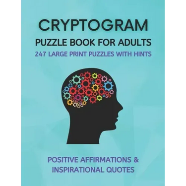 Cryptogram Puzzle Book for Adults: Fun Cryptograms with Positive Affirmations & Inspirational Quotes 247 Large Print Puzzles with Hints