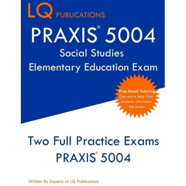 PRAXIS 5004 Social Studies Elementary Education Exam: PRAXIS Social STudies 5004 - Free Online Tutoring - New 2020 Edition - The most updated practice