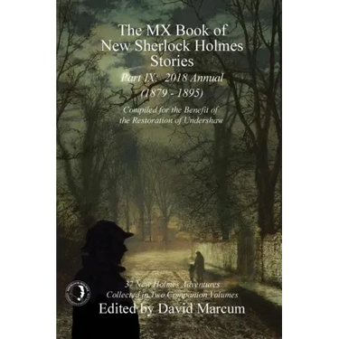 The MX Book of New Sherlock Holmes Stories - Part IX: 2018 Annual (1879-1895) (MX Book of New Sherlock Holmes Stories Series)
