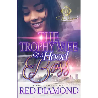 The Trophy Wife Of A Hood Boss: A Hood Love Story