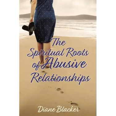 The Spiritual Roots of Abusive Relationships