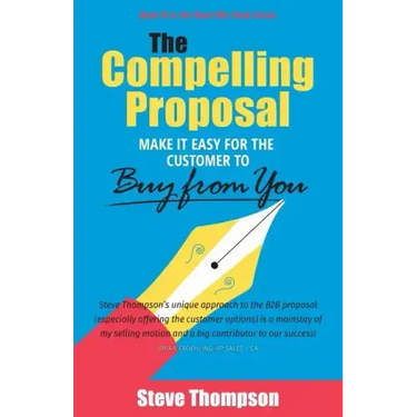 The Compelling Proposal: Make it Easy for the Customer to Buy From You!