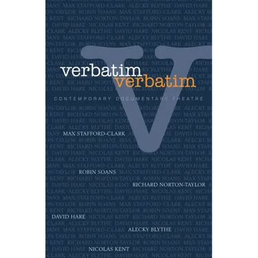 Verbatim, Verbatim: Contemporary Documentary Theatre