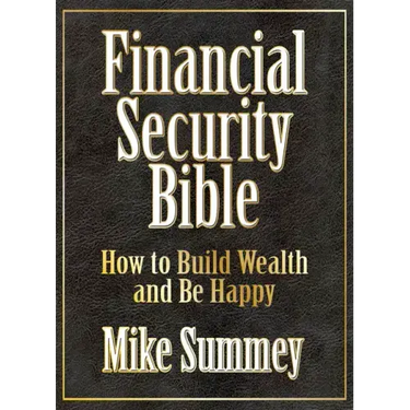 The Financial Security Bible: How to Build Wealth and Be Happy