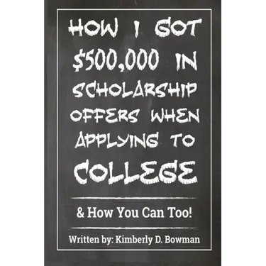 How I Got $500,000 in Scholarship Offers When Applying to College: & How You Can Too!
