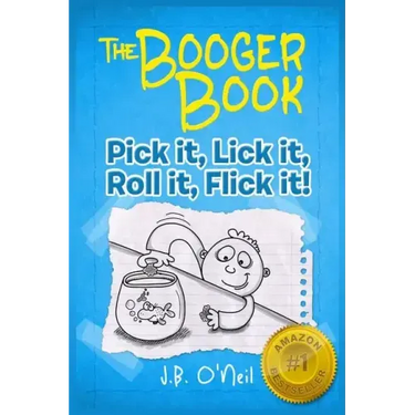 The Booger Book: Pick It, Lick It, Roll It, Flick It