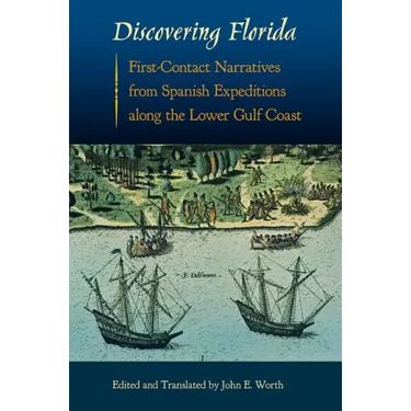 Discovering Florida: First-Contact Narratives from Spanish Expeditions Along the Lower Gulf Coast