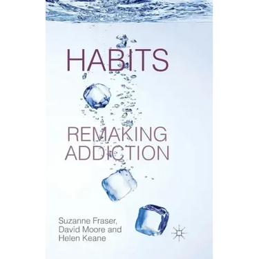 Habits: Remaking Addiction