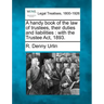 A Handy Book of the Law of Trustees, Their Duties and Liabilities: With the Trustee ACT, 1893.