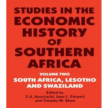 Studies in the Economic History of Southern Africa: Volume Two: South Africa, Lesotho and Swaziland