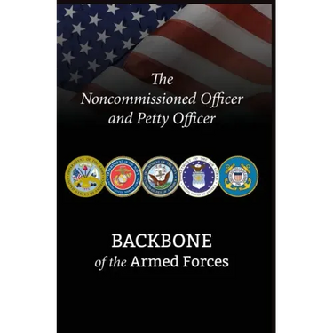 The Noncommissioned Officer and Petty Officer: Backbone of the Armed Forces