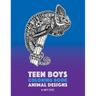 Teen Boys Coloring Book: Animal Designs: Complex Animal Drawings for Older Boys & Teenagers; Zendoodle Lions, Wolves, Bears, Snakes, Spiders, S
