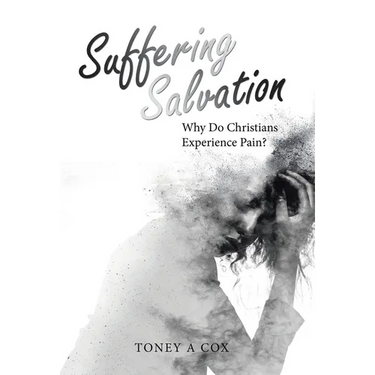 Suffering Salvation: Why Do Christians Experience Pain?