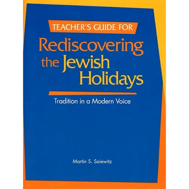 Rediscovering the Jewish Holidays - Teacher's Guide