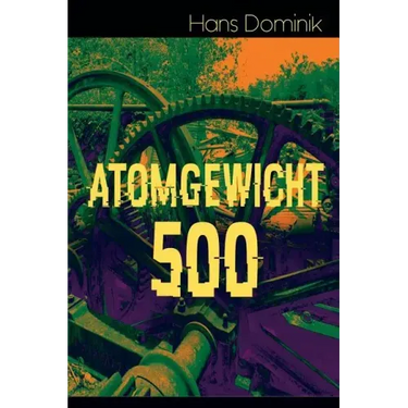 Atomgewicht 500: Einer der bekanntesten Romane des deutschen Science-Fiction-Pioniers