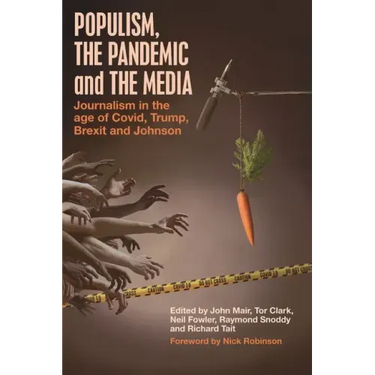 Populism, the Pandemic and the Media: Journalism in the age of Covid, Trump, Brexit and Johnson
