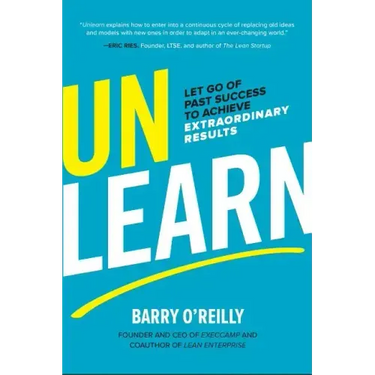 Unlearn: Let Go of Past Success to Achieve Extraordinary Results