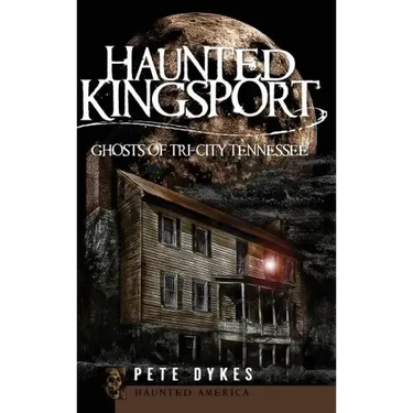 Haunted Kingsport: Ghosts of Tri-City Tennessee