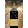 New York Art Deco: A Guide to Gotham's Jazz Age Architecture
