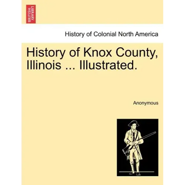 History of Knox County, Illinois ... Illustrated.