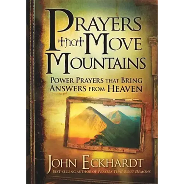 Prayers That Move Mountains: Power Prayers That Bring Answers from Heaven