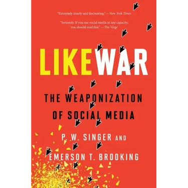 Likewar: The Weaponization of Social Media