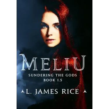 Meliu: Sundering the Gods Book 1.5