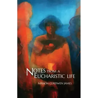 Notes from a Eucharistic Life