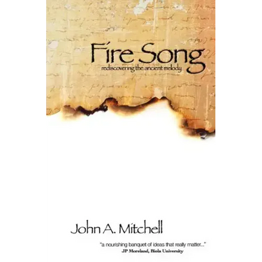 Fire Song: Rediscovering the Ancient Melody