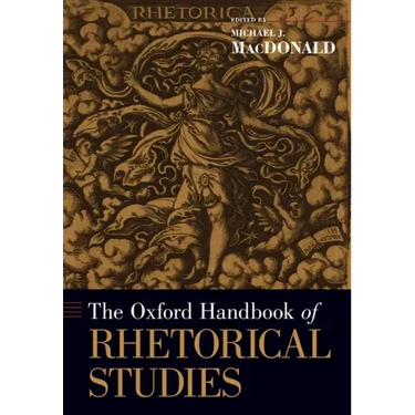 The Oxford Handbook of Rhetorical Studies