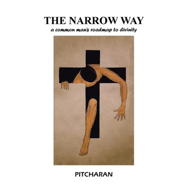The Narrow Way: A Common Man's Roadmap to Divinity