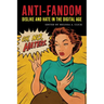 Anti-Fandom: Dislike and Hate in the Digital Age
