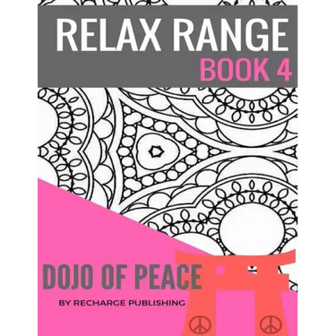 Relax Range Book 4 Dojo of Peace: Stress Relief Adult Colouring Book - Dojo of Peace!