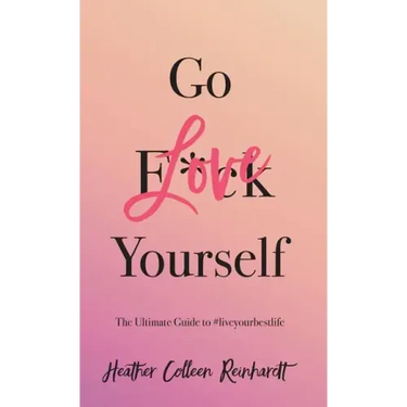 Go Love Yourself: The Ultimate Guide to #liveyourbestlife