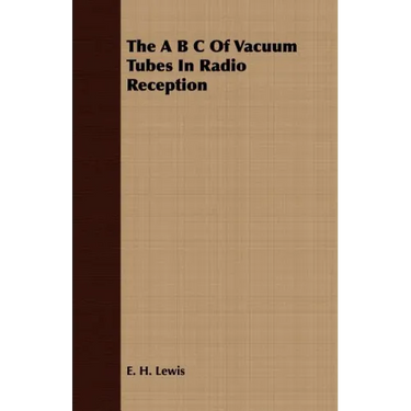 The A B C Of Vacuum Tubes In Radio Reception