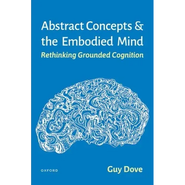 Abstract Concepts and the Embodied Mind: Rethinking Grounded Cognition