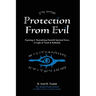 Protection From Evil: Exposing & Neutralizing Harmful Spiritual Forces in Light of Torah & Kabbalah