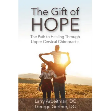 The Gift of Hope: The Path to Healing Through Upper Cervical Chiropractic