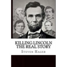 Killing Lincoln: The Real Story