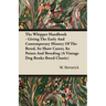 The Whippet Handbook - Giving the Early and Contemporary History of the Breed, Its Show Career, Its Points and Breeding (a Vintage Dog Books Breed Cla