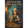 Dungeon Delicacies A Culinary Bestiary for Adventures and Gourmands