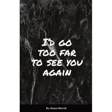 I'd go too far to see You again