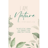 I Am Nature: The Reflective Journal that Enhances Your Connection to Nature