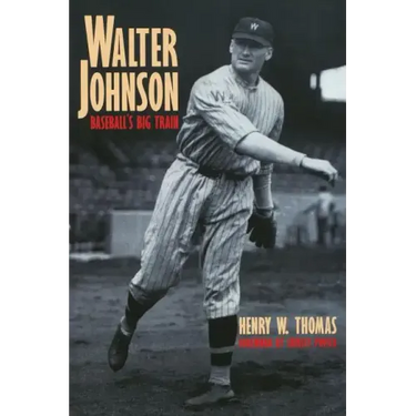 Walter Johnson: Baseball's Big Train