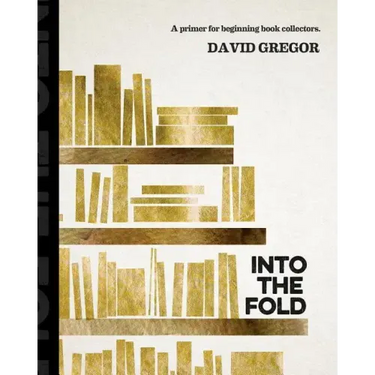 Into the Fold: : A Primer for Beginning Book Collectors.