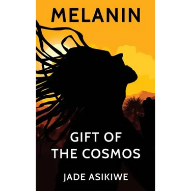 Melanin: Gift of The Cosmos